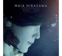 Maia Hirasawa - What I Saw