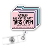 MAIANEY My Brain Has Way Too Many Tabs Open Badge Reel - Funny Sarcastic ID Holder with Retractable Clip, Humor Work Accessory for Nurse Medical Office Use