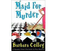 Maid for Murder (A squeaky clean Charlotte La Rue mystery)