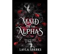 Maid for The Alphas: An Omegaverse Reverse Harem Romance (Dawn of The Alphas)