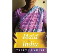 Maid in India: Stories of Inequality and Opportunity Inside Our Homes