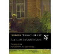 Maid Marian and Crotchet Castle