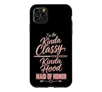 Maid Of Honor Kinda Classy Kinda Hood Wedding Gift Case for iPhone 11 Pro Max