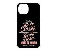 Maid Of Honor Kinda Classy Kinda Hood Wedding Gift Case for iPhone 14