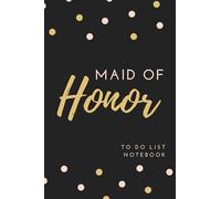 Maid of Honor To Do List Notebook: Black Gold Polka Dot Theme Cover / Checklist Planner / Event Planning Journal / Wedding Gift For Maid of Honor from Bride / Cute Card Alternative