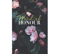 Maid Of Honour: Pink Rose Lined Maid Of Honour Notebook for Ideas, Thoughts, Reminders, To-do-lists & Plans, Perfect Bridal Party Gift 6"x9" - 120 Pages