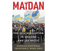 Maidan: The 2014 Revolution in Ukraine and the Baltic