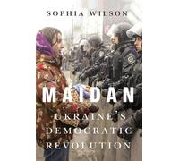 Maidan : Ukraine’s Democratic Revolution
