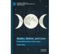 Maiden, Mother, and Crone : Female Monstrosity in Video Games