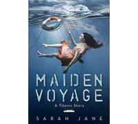 Maiden Voyage: A Titanic Story