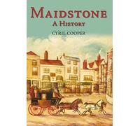 Maidstone: A History