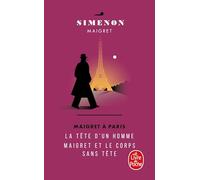 Maigret a Paris (La tete d'un homme; Maigret et le corps sans tete (Policier / Thriller): La Tête d'un homme ; Maigret et le corps sans tête
