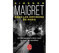 Maigret dans les environs de Paris: La Guinguette; La Nuit du carrefour (Maigret (Maigret dans les environs de Paris (2 titres)))