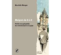 Maigret de A à Z: Petite encyclopédie du commissaire à la pipe: 9