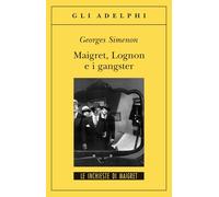 Maigret,Lognon E I Gangster