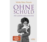 Maike Maja Nowak OHNE SCHULD - Die ganze Geschichte (Hardback)