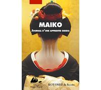 MAIKO - JOURNAL D'UNE APPRENTIE GEISHA