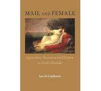 Mail and Female: Epistolary Narrative and Desire in Ovid's Heroides (Wisconsin Studies In Classics)