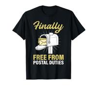 Mail Carrier Finally Free from Postal Duties Funny Postman T-Shirt