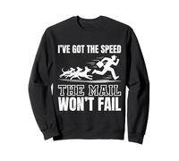 Mail Carrier I'VE GOT SPEED THE MAIL WON'T FAIL Postman Sweatshirt