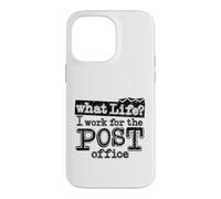 Mail Carrier Postal - What Life I Work At The Post Office Case for iPhone 14 Pro Max