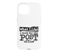Mail Carrier Postal - What Life I Work At The Post Office Case for iPhone 15