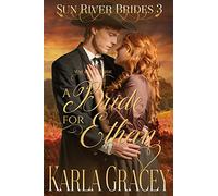 Mail Order Bride - A Bride for Ethan: Sweet Clean Historical Christian Western Mail Order Bride Mystery Romance: Volume 3 (Sun River Brides)