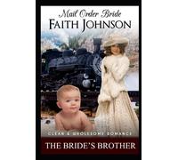 Mail Order Bride: The Bride's Brother: Clean and Wholesome Western Historical Romance (Summer Mail Order Brides)