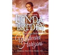 Mail Order Bride - Westward Horizons: Clean Historical Cowboy Romance Novel: Volume 23 (Montana Mail Order Brides)