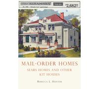 Mail-Order Homes : Sears Homes and Other Kit Houses
