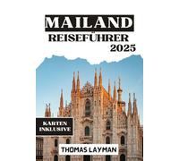 MAILAND REISEFÜHRER 2025: Wichtige Tipps und Insider-Ratschläge, um wie ein Einheimischer zu navigieren und eine unvergessliche Reise zu erleben