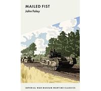 Mailed Fist: 12 (Imperial War Museum Wartime Classics)