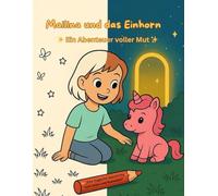 Mailina und das Einhorn: ✨ Ein Abenteuer voller Mut ✨