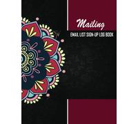 Mailing Email List Sign-Up Log Book: Track Name, two E-mail Address, Phone, Sign-up Platform and Notes. Mailing and Wish List Organizer For Business & ... Show Exhibition With Bonus Undated Calendar