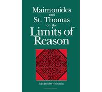Maimonides and St. Thomas on the Limits of Reason (SUNY series in Philosophy)