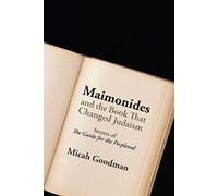 Maimonides and the Book That Changed Judaism: Secrets of "The Guide for the Perplexed"