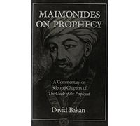 Maimonides on Prophecy: A Commentary on Selected Chapters of the Guide of the Perplexed