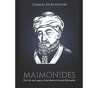 Maimonides: The Life and Legacy of the Medieval Jewish Philosopher