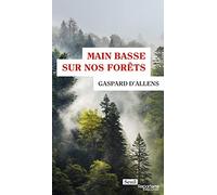 Main basse sur nos forêts