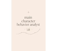 Main Character Behavior Analyst: Minimalist ABA Notebook for BCBAs, RBTs & Behavior Technicians: Aesthetic Journal for Session Notes, Data Collection, ... ABA Coursework & Behavior Analyst Gifts
