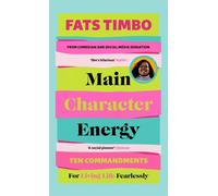 Main Character Energy : An Empowering Guide From TikTok Megastar Fats Timbo