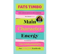 Main Character Energy : An Empowering Guide From TikTok Megastar Fats Timbo