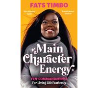Main Character Energy : An Empowering Guide From TikTok Megastar Fats Timbo