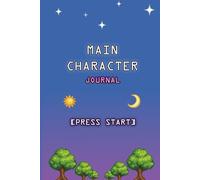 Main Character Journal: "Press Start" and transcribe the epic saga of your life!