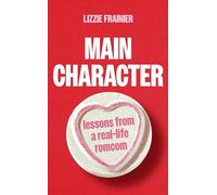 Main Character : Lessons from a Real-life Romcom