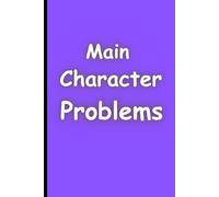 Main Character Problems: A journal for the overly dramatic, mildly delusional, and absolutely iconic.