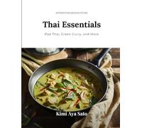 Main Course: Thailand: Thai Essentials: Pad Thai, Green Curry, and More