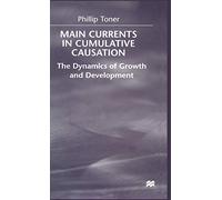 Main Currents in Cumulative Causation: The Dynamics of Growth and Development