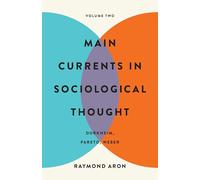 Main Currents in Sociological Thought: Volume Two: Durkheim, Pareto, Weber: 2