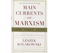 Main Currents of Marxism - The Founders, The Golden Age, The Breakdown